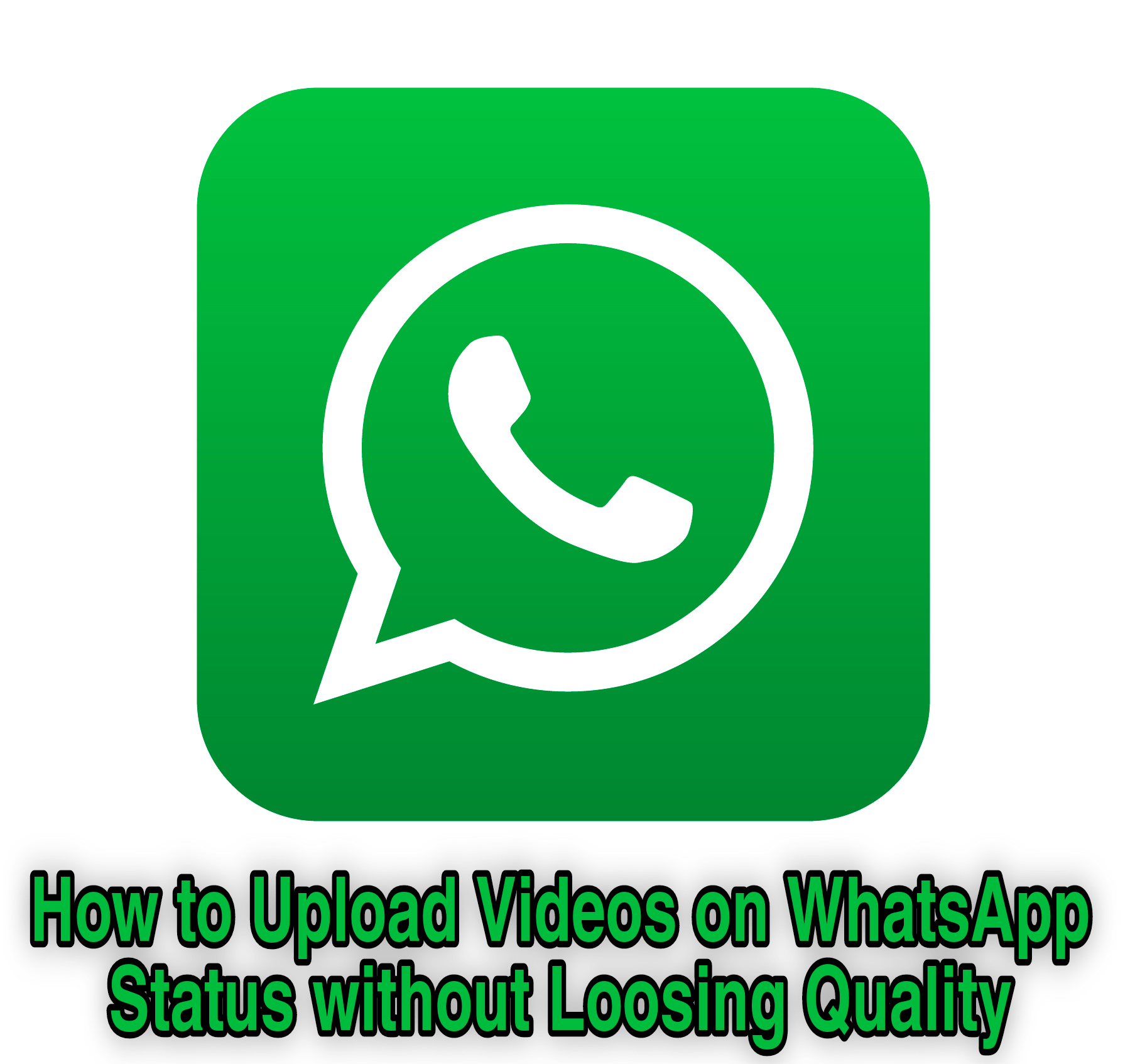 How to Upload Videos on WhatsApp Status without Loosing Quality