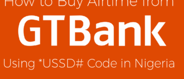 How to Buy Airtime from GTBank Using USSD Code in Nigeria